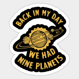 back in my day we had nine planets Sticker